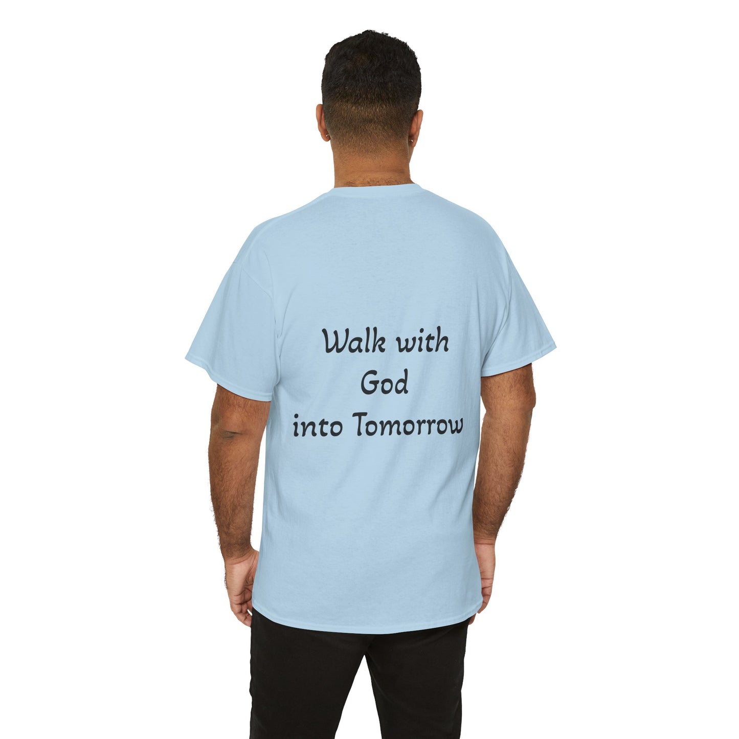 "Thank God for Today / Walk with God into Tomorrow" Inspirational Tee