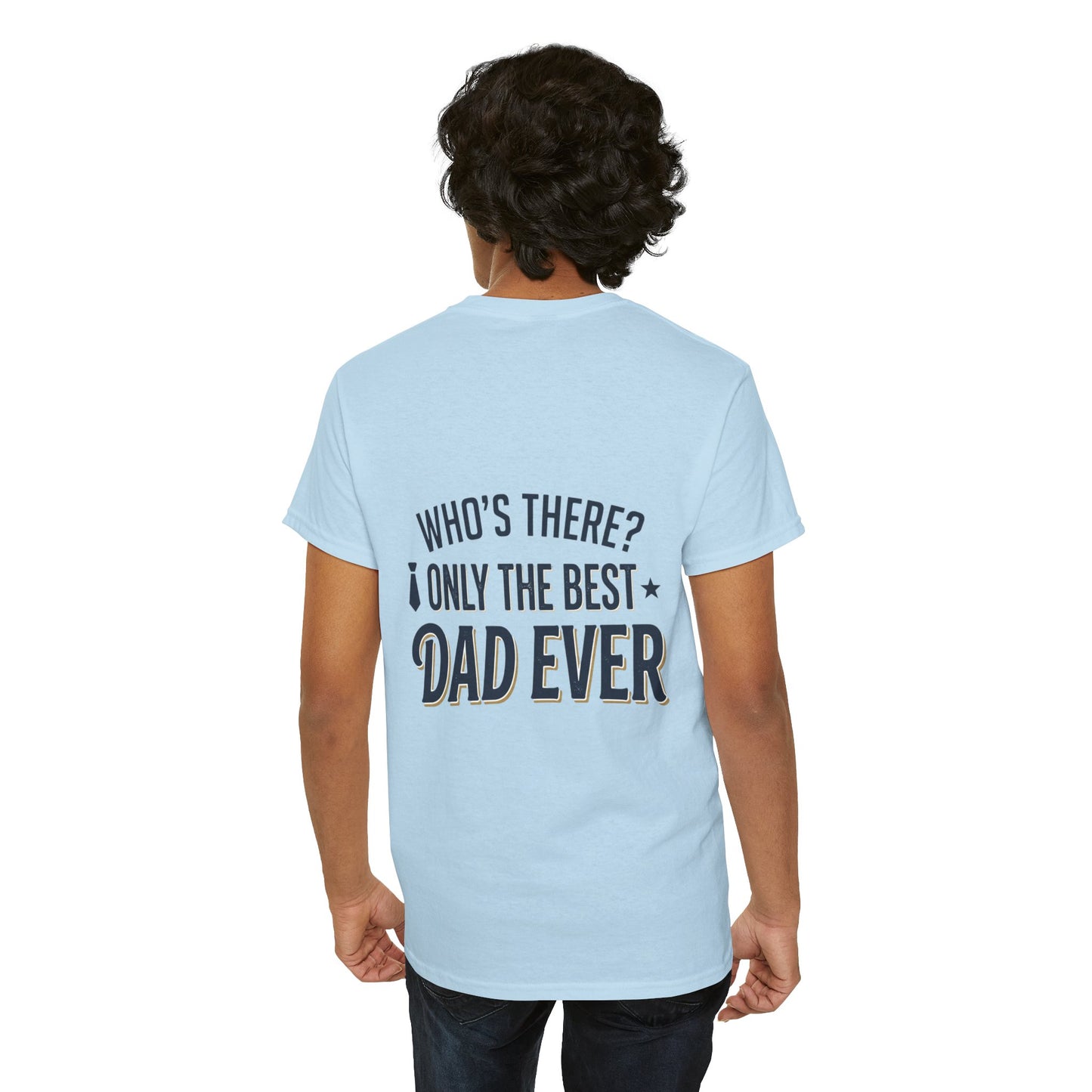 Dad Joke T‑Shirt — “Knock Knock… Who’s There? Only the Best Dad Ever”