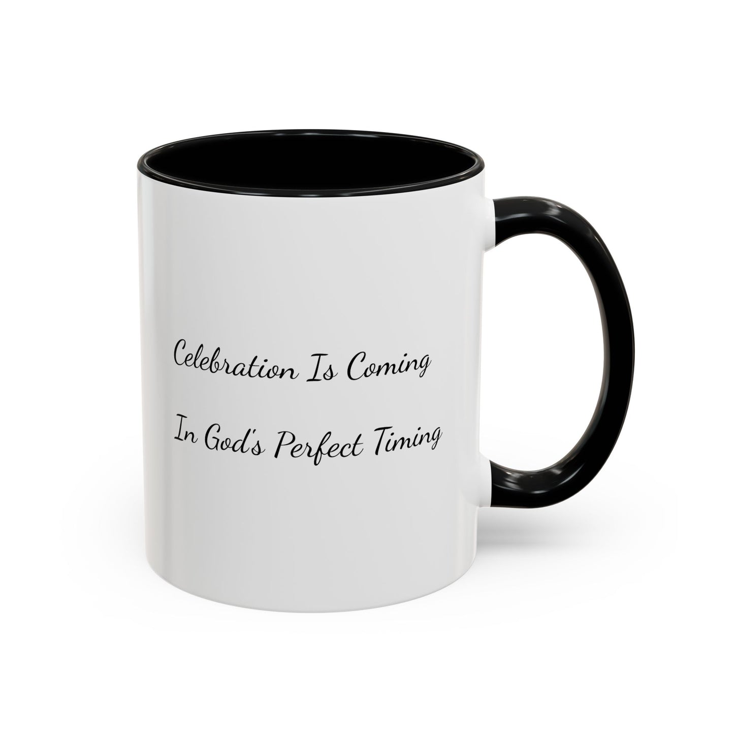 Inspirational Coffee Mug - "Celebration Is Coming In God's Perfect Timing"