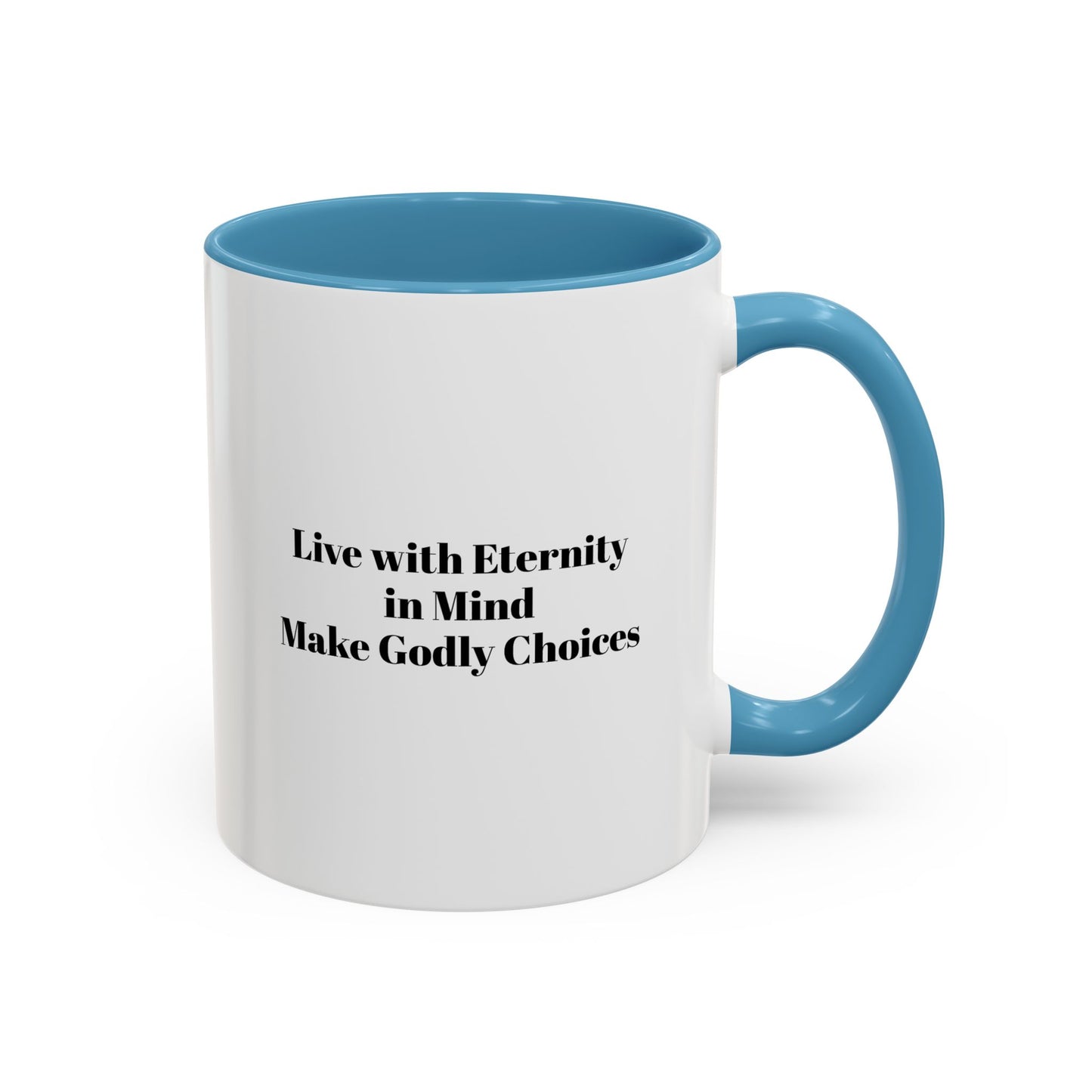 Live with Eternity in Mind Make Godly Choices Mug — Inspirational Religious Accent Mug