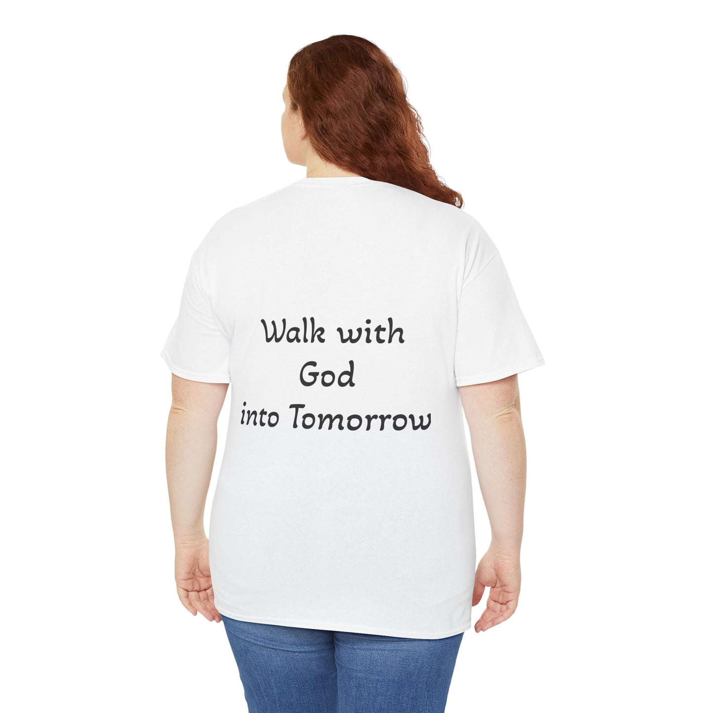 "Thank God for Today / Walk with God into Tomorrow" Inspirational Tee