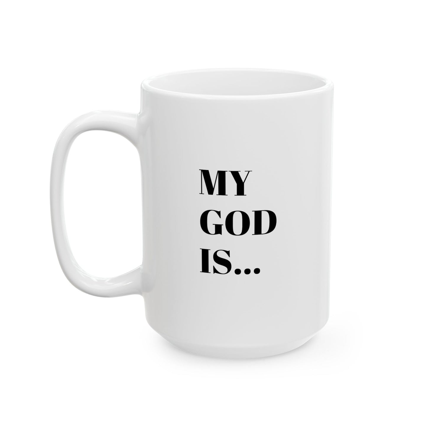 My God Is... My... Inspirational Ceramic Mug | Gift for Christians | Encouragement Mug | Faith-Based Home Decor