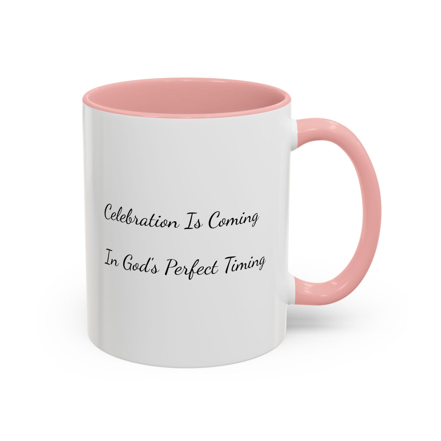 Inspirational Coffee Mug - "Celebration Is Coming In God's Perfect Timing"