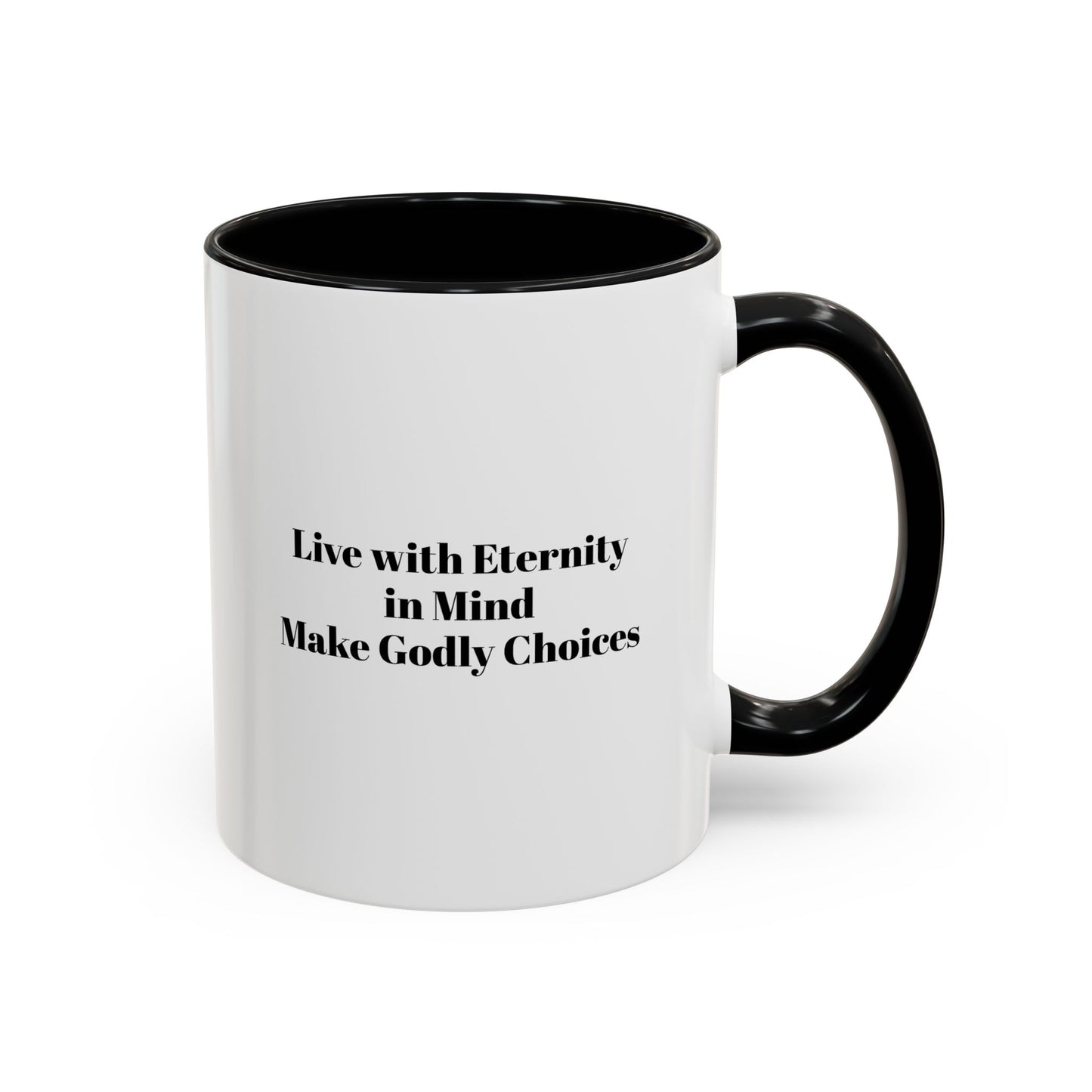 Live with Eternity in Mind Make Godly Choices Mug — Inspirational Religious Accent Mug