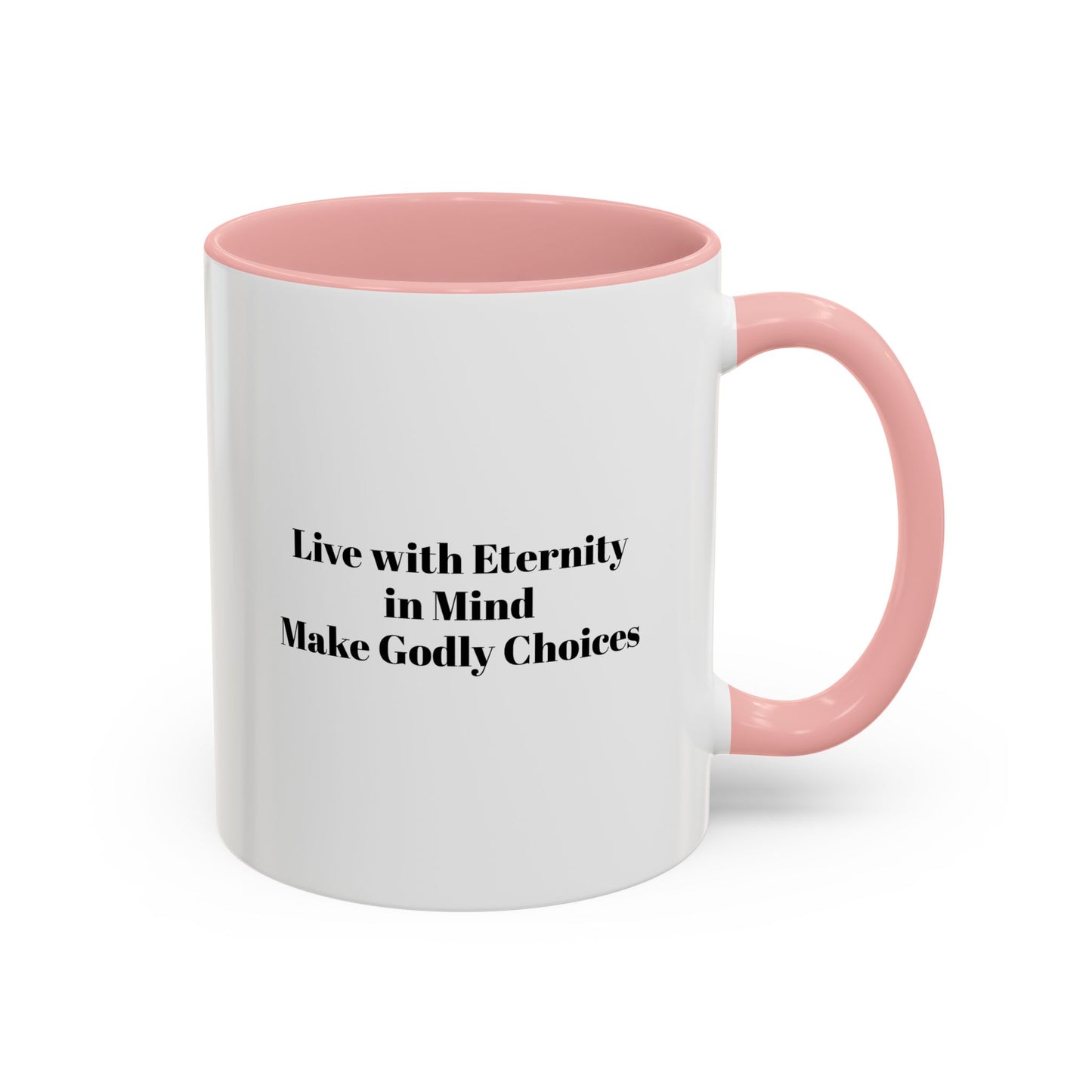 Live with Eternity in Mind Make Godly Choices Mug — Inspirational Religious Accent Mug