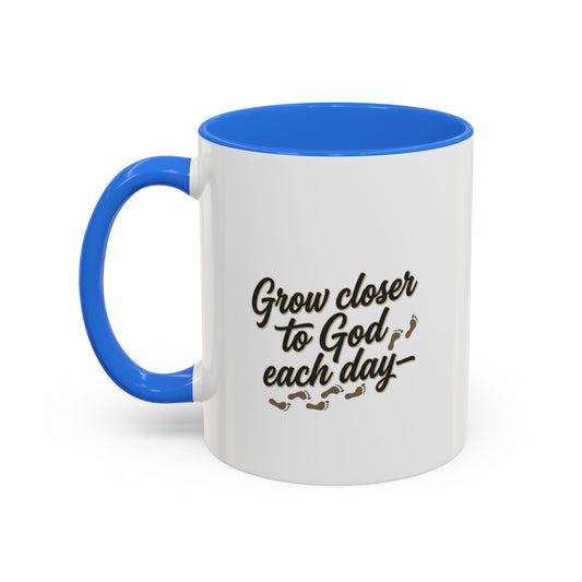 Grow Closer to God Each Day - "One Prayer, One Moment, One Step at a Time" (11oz & 15oz)