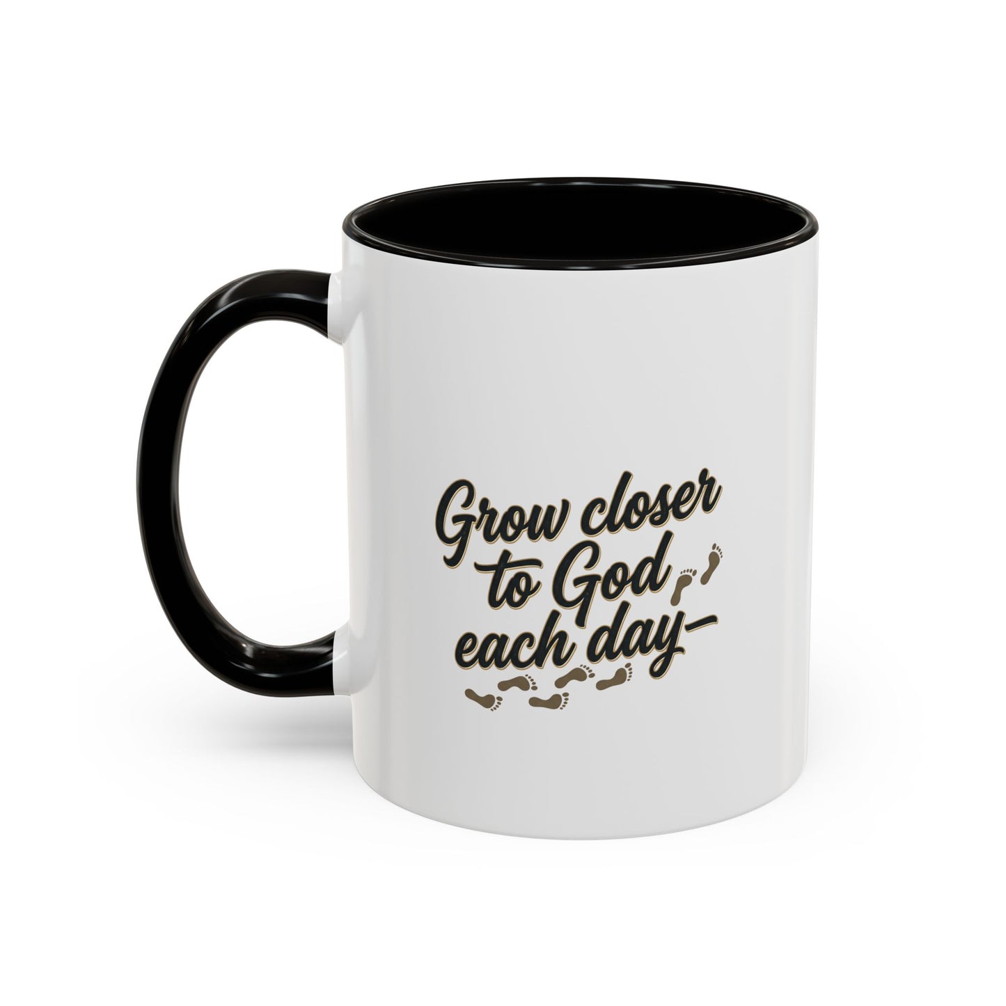 Grow Closer to God Each Day - "One Prayer, One Moment, One Step at a Time" (11oz & 15oz)