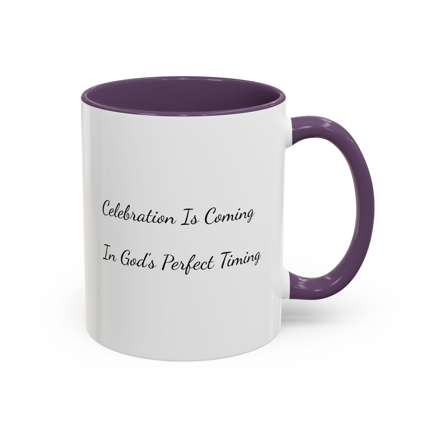Inspirational Coffee Mug - "Celebration Is Coming In God's Perfect Timing"