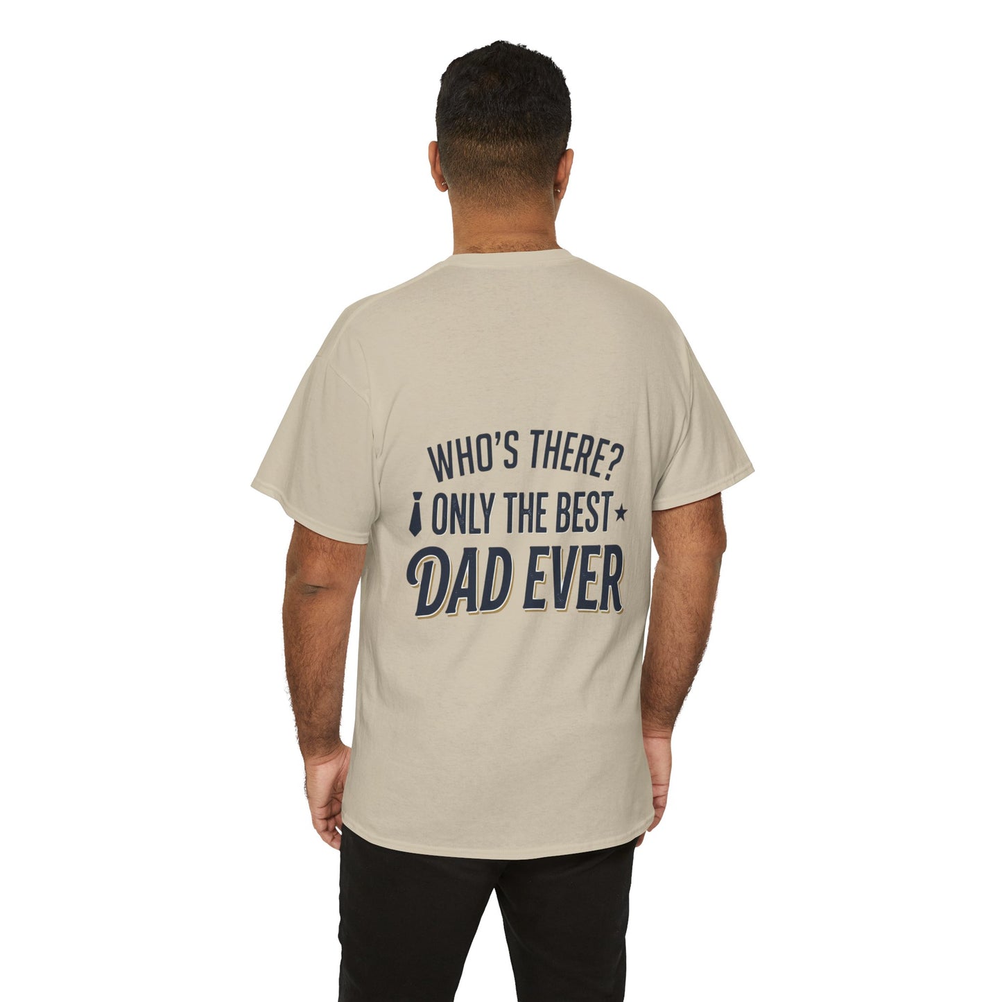 Dad Joke T‑Shirt — “Knock Knock… Who’s There? Only the Best Dad Ever”