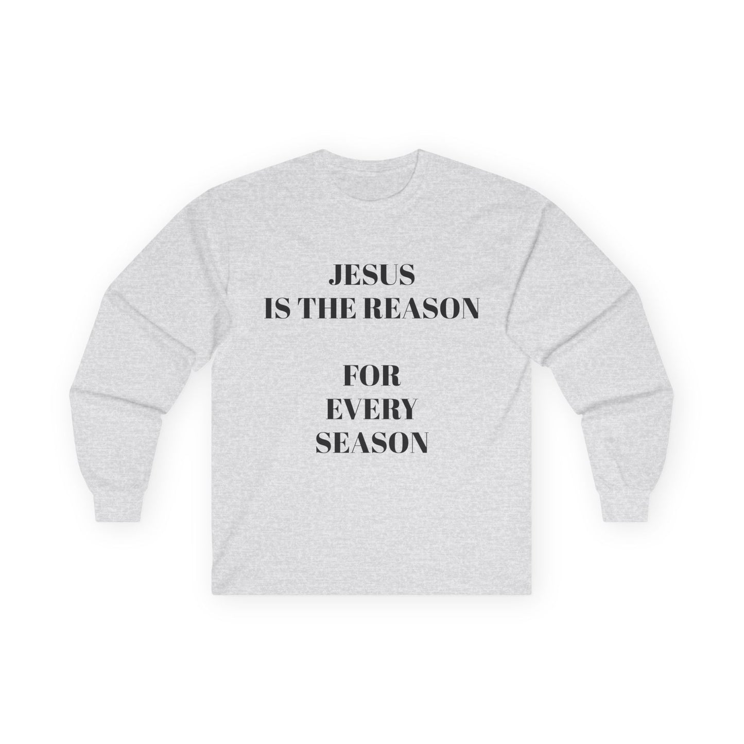Jesus Is The Reason Long Sleeve Tee — Hebrews 13:8 Faith Shirt